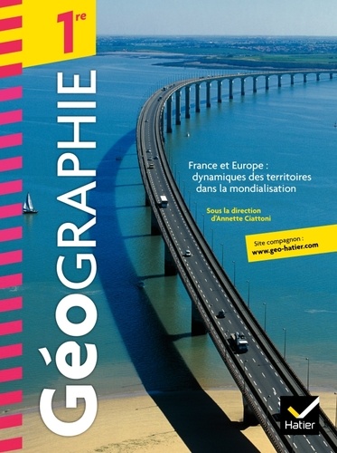 Annette Ciattoni et Gérard Rigou - Géographie 1re France et Europe : dynamiques des territoires dans la mondialisation.