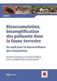 Annette de Vaufleury et Frédéric Gimbert - Bioaccumulation, bioamplification des polluants de la faune terrestre - Un outil pour la biosurveillance des écosystèmes.