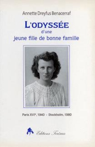 Annette Dreyfus-Benacerraf - L'odyssée d'une jeune fille de bonne famille - Paris XVIe, 1940-Stockholm, 1980.