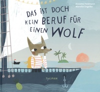 Annette Feldmann et Mareike Engelke - Das ist doch kein Beruf für einen Wolf.