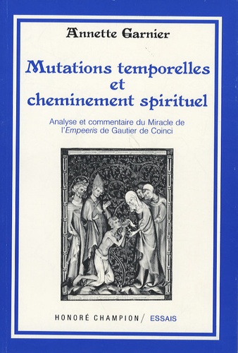 Annette Garnier - Mutations temporelles et cheminement spirituel - Analyse et commentaire du Miracle de l'Empeeris de Gautier de Coinci.
