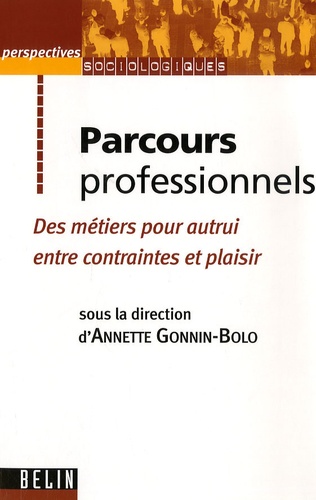 Annette Gonnin-Bolo et Christel Bourbon-Roger - Parcours professionnels - Des métiers pour autrui entre contraintes et plaisir.