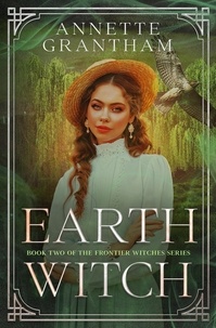  Annette Grantham - Earth Witch - Frontier Witches, #2.