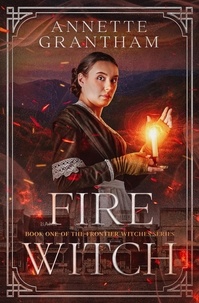  Annette Grantham - Fire Witch - Frontier Witches, #1.