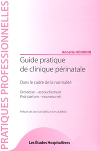 Annette Hourdin - Guide pratique de clinique périnatale - Dans le cadre de la normalité.
