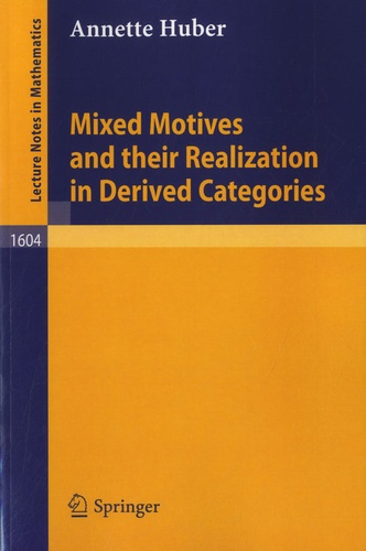 Annette Huber - Mixed Motives and their Realization in Derived Categories.