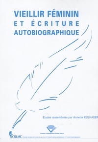Annette Keilhauer - Vieillir féminin et écriture autobiographique.