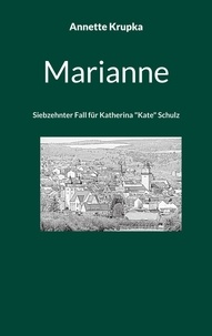 Annette Krupka - Marianne - Siebzehnter Fall für Katherina "Kate" Schulz.