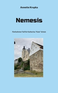 Annette Krupka - Nemesis - Fünfzehnter Fall für Katherina "Kate" Schulz.