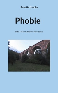 Annette Krupka - Phobie - Elfter Fall für Katherina "Kate" Schulz.