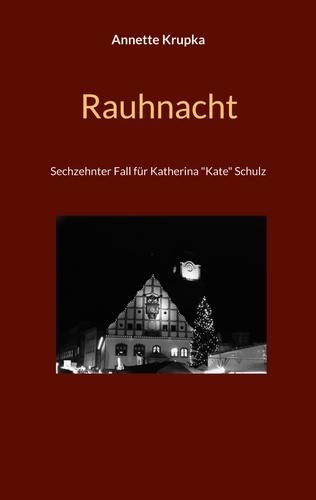 Rauhnacht. Sechszehnter Fall für Katherina "Kate" Schulz