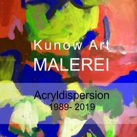 Annette Kunow - Kunow Art Malerei - Acryldispersion 1988 - 2019.