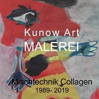 Annette Kunow - Kunow Art Malerei - Mischtechnik Collage 1988-2019.