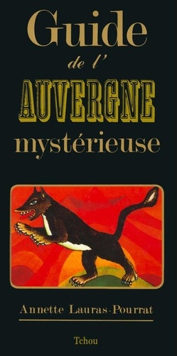 Annette Lauras-Pourrat - Guide de l'Auvergne mystérieuse.