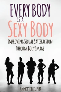 Every Body Is a Sexy Body: Improving Sexual Satisfaction Through Body Image