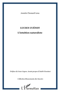 Annette Lexa-Chomard - Lucien Cuénot - L'intuition naturaliste.