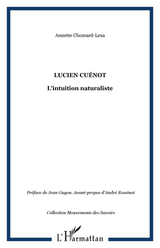Annette Lexa-Chomard - Lucien Cuénot - L'intuition naturaliste.