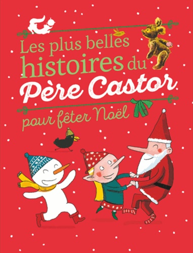 Annette Marnat et Robert Giraud - Les plus belles histoires du père Castor pour fêter Noël.