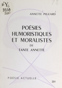 Annette Pigeard - Poésies humoristiques et moralistes de Tante Annette - La joie dans la foi.