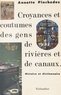 Annette Pinchedez - Croyances et coutumes des gens de rivières et de canaux - Histoire et dictionnaire....