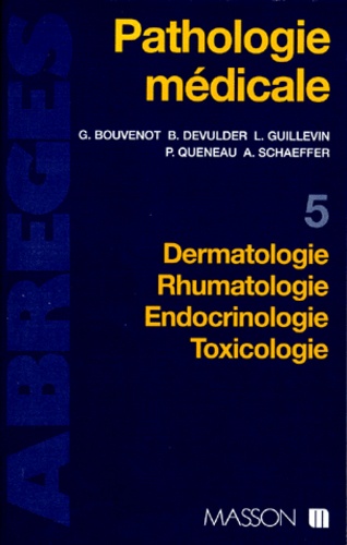 Annette Schaeffer et Patrice Queneau - Pathologie médicale - Tome 5, Dermatologie, Rhumatologie, Endocrinologie, Toxicologie.