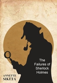  Annette Siketa - The Failures of Sherlock Holmes.