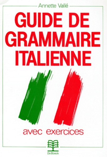 Annette Vallé - Guide De Grammaire Italienne. Avec Exercices, 2eme Edition.