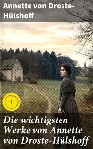 Die wichtigsten Werke von Annette von Droste-Hülshoff