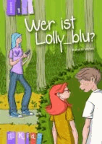 Annette Weber - KidS Klassenlektüre: Wer ist Lolly_blu? Lesestufe 1.