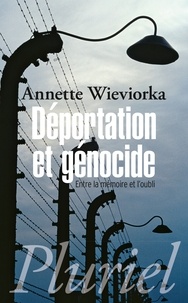 Annette Wieviorka - Déportation et génocide - Entre la mémoire et l'oubli.