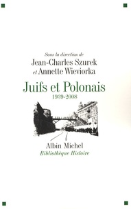 Annette Wieviorka - Juifs et Polonais - 1939 à nos jours.