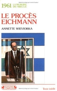 Annette Wieviorka - Le procès Eichmann - 1961.