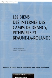 Annette Wieviorka - Les Biens Des Internes Des Camps De Drancy, Pithiviers Et Beaune-La-Rolande.