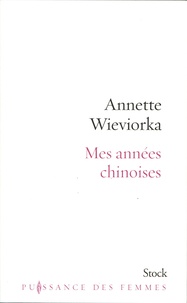 Annette Wieviorka - Mes années chinoises.