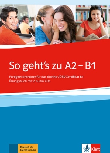 So geht's noch besser neu A2-B1. Fertigkeitentrainer für das Goethe-/OSD-Zertifikat B1 Ubungsbuch  avec 2 CD audio
