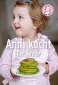 Anni kocht für Kinder - Rezepte, Impressionen & Illustrationen.