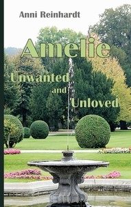 Anni Reinhardt - Amelie - unwanted and unloved.