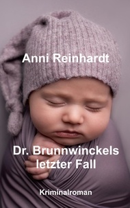 Anni Reinhardt - Dr. Brunnwinckels letzter Fall.