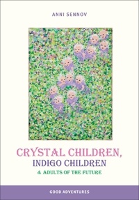  Anni Sennov - Crystal Children, Indigo Children and Adults of the Future.