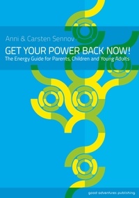  Anni Sennov et  Carsten Sennov - Get Your Power Back Now! - The Energy Guide for Parents, Children and Young Adults.
