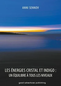 Les Énergies Cristal et Indigo : un équilibre à tous les niveaux