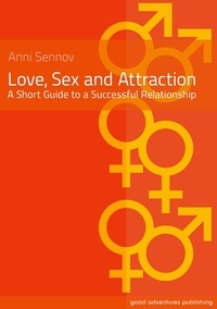  Anni Sennov - Love, Sex and Attraction - A Short Guide to a Successful Relationship!.