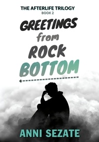  Anni Sezate - Greetings from Rock Bottom - The Afterlife Trilogy, #2.