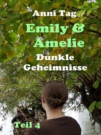 Anni Tag - Emily &amp; Amelie - Dunkle Geheimnisse.