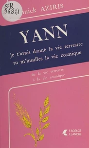 Yann - Je t'avais donné la vie terrestre tu m'insufles la vie cosmique