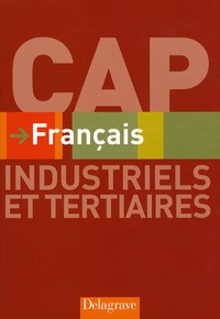 Annick Barthélémy et Fabien Gruel - Français CAP Industriels et tertiaires - Livre de l'élève.