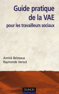 Annick Belzeaux et Raymonde Verout - Guide pratique de la VAE pour les travailleurs sociaux.