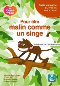 Annick Beufkens et Bernard Kersten - AU COEUR DU LIRE 3A - POUR ÊTRE MALIN COMME UN SINGE - Livret 3A.