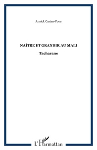 Annick Castan-Pons - Naître et grandir au Mali - Tacharane.