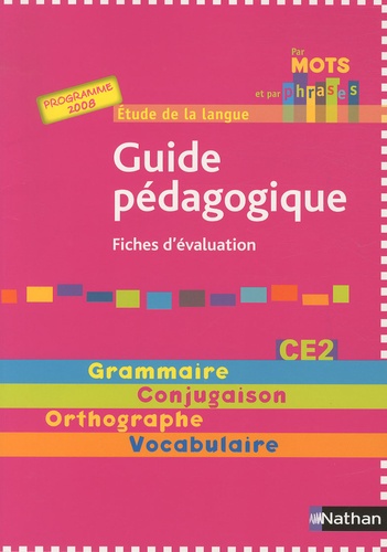 Annick Cautela - Etude de la langue CE2 Par mots et par phrases - Guide pédagogique - Fiches d'évaluation Programme 2008.